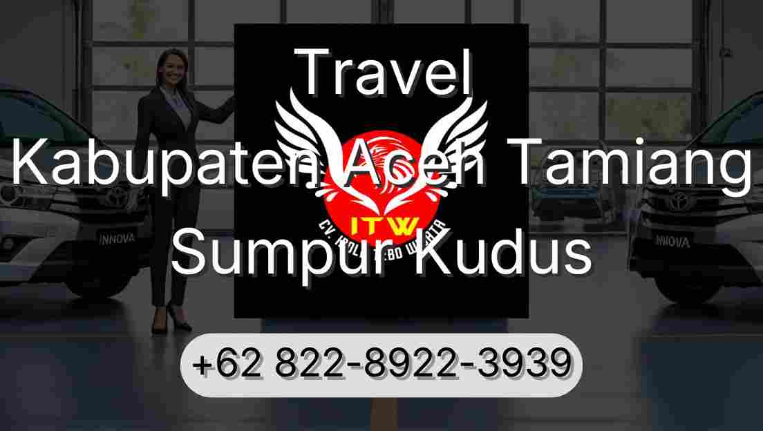 Travel Kabupaten Aceh Tamiang Sumpur Kudus