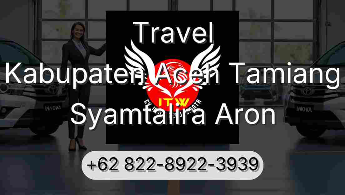 Travel Kabupaten Aceh Tamiang Syamtalira Aron