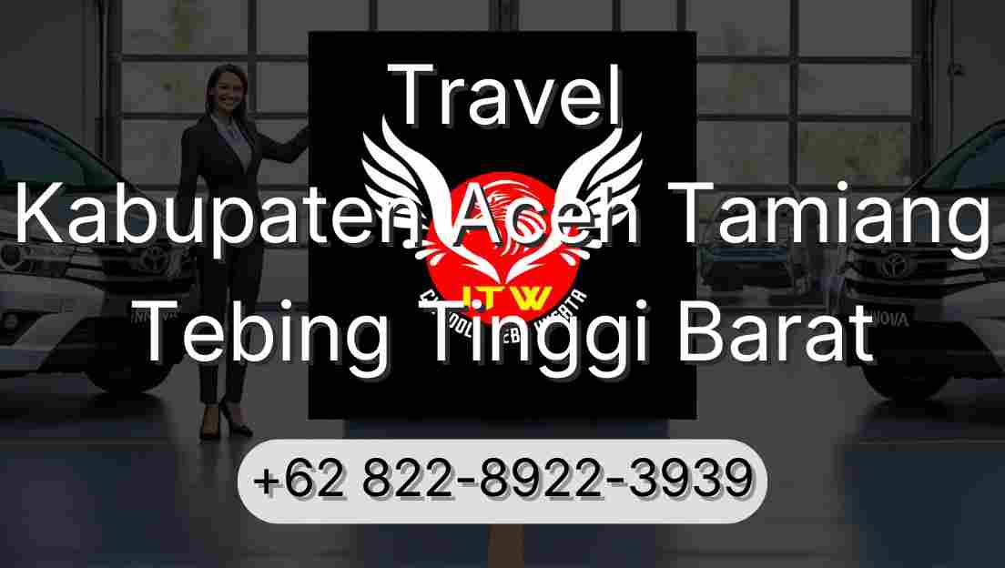 Travel Kabupaten Aceh Tamiang Tebing Tinggi Barat