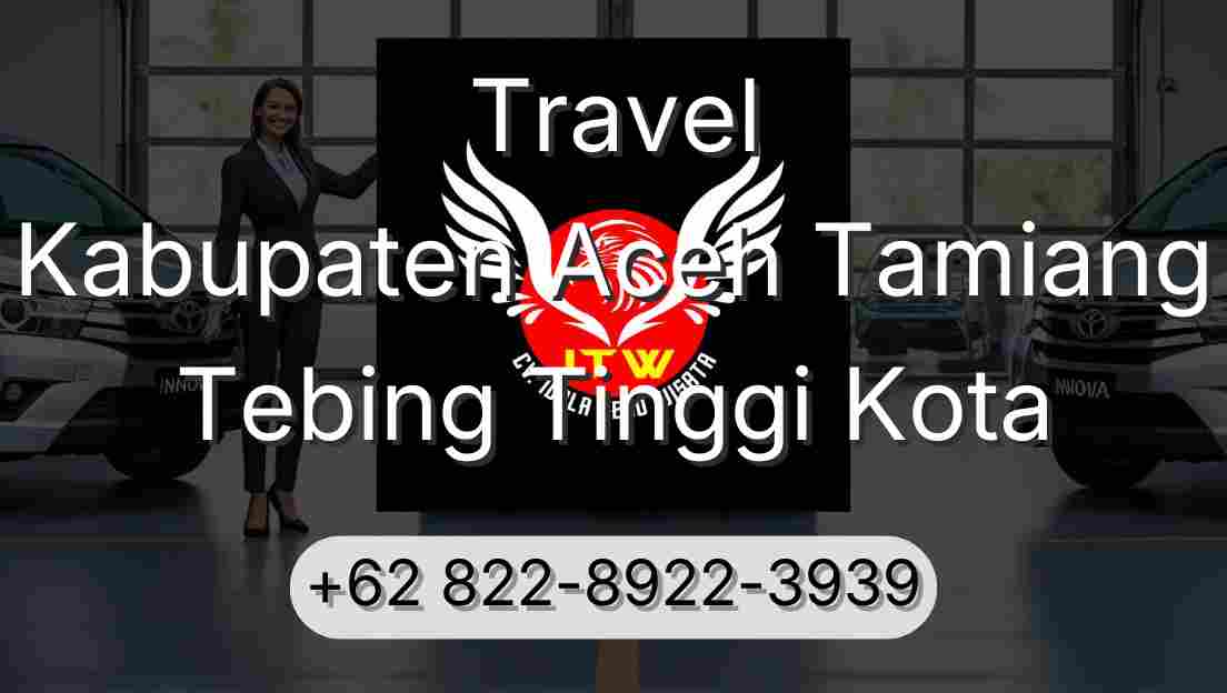 Travel Kabupaten Aceh Tamiang Tebing Tinggi Kota