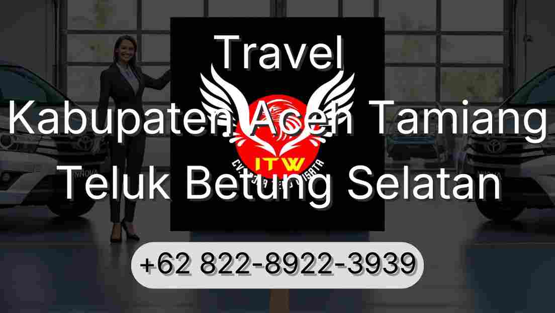 Travel Kabupaten Aceh Tamiang Teluk Betung Selatan