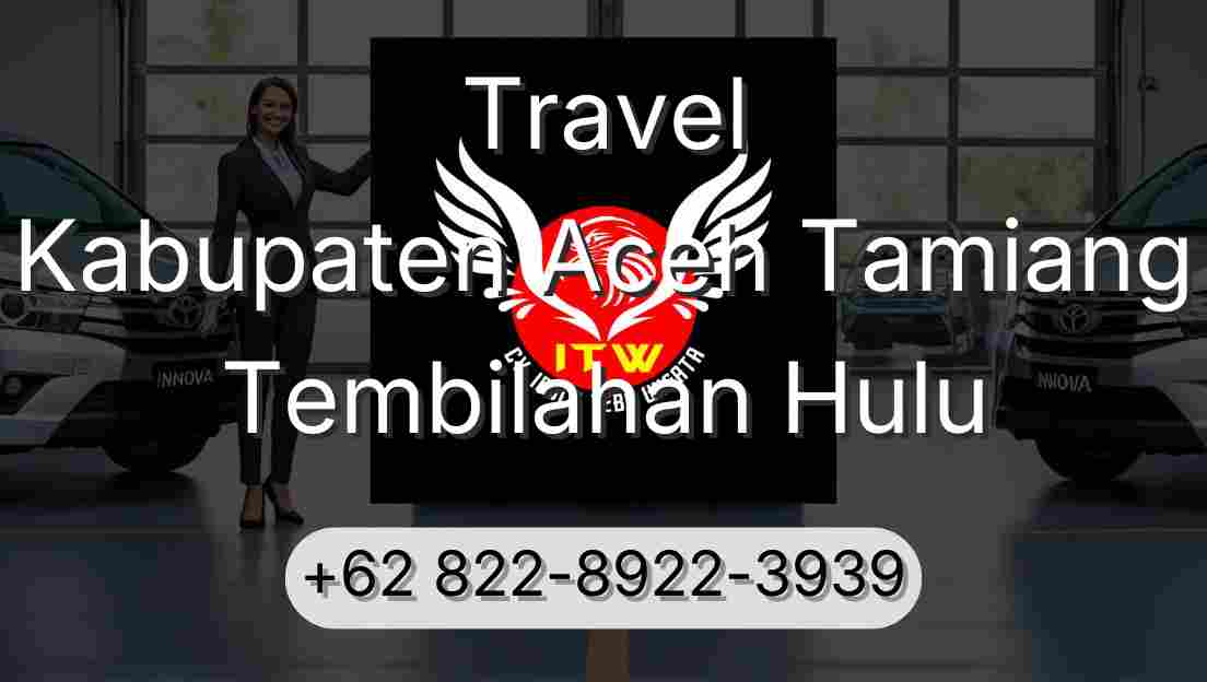 Travel Kabupaten Aceh Tamiang Tembilahan Hulu