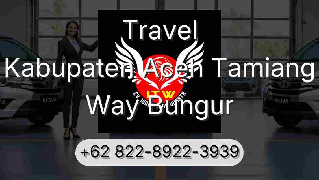 Travel Kabupaten Aceh Tamiang Way Bungur