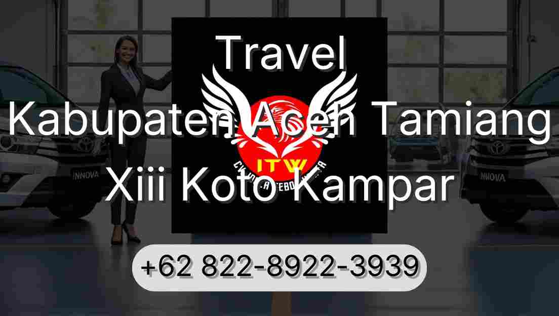 Travel Kabupaten Aceh Tamiang Xiii Koto Kampar