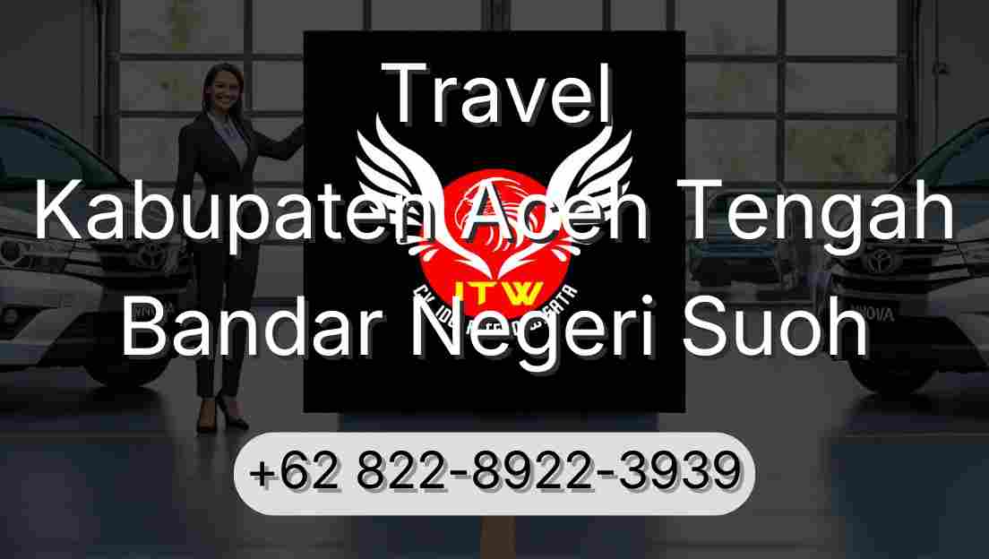 Travel Kabupaten Aceh Tengah Bandar Negeri Suoh