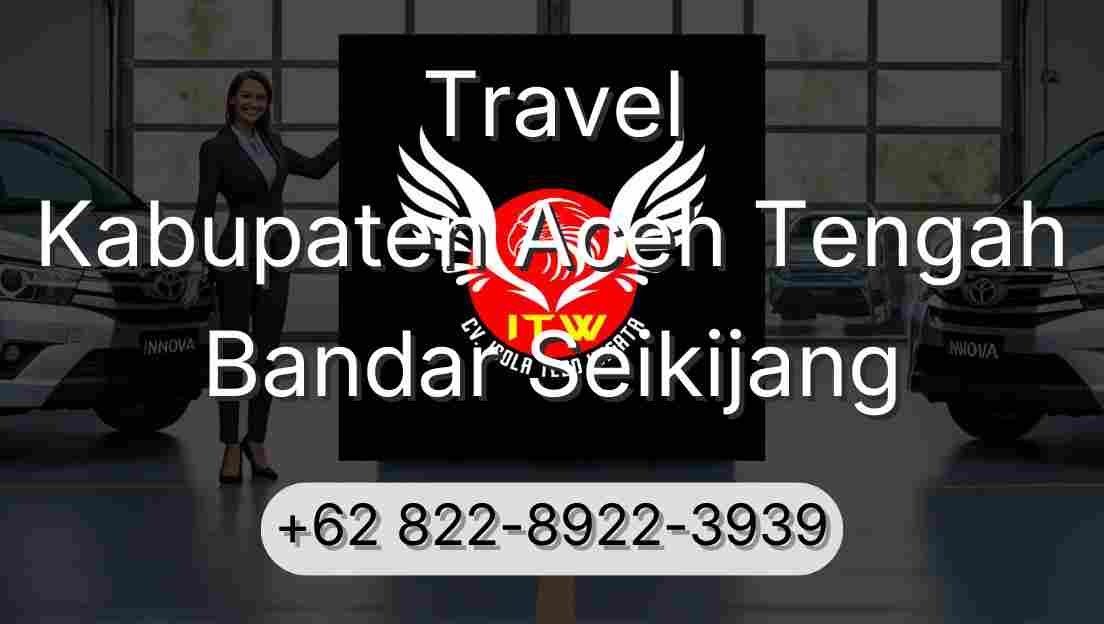 Travel Kabupaten Aceh Tengah Bandar Seikijang