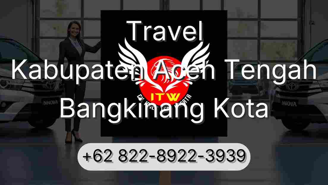 Travel Kabupaten Aceh Tengah Bangkinang Kota