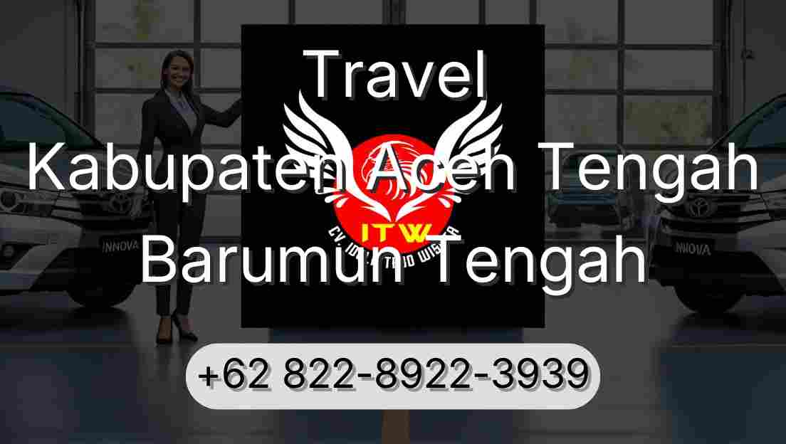 Travel Kabupaten Aceh Tengah Barumun Tengah