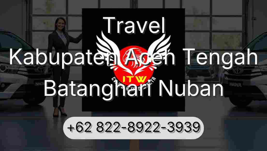 Travel Kabupaten Aceh Tengah Batanghari Nuban