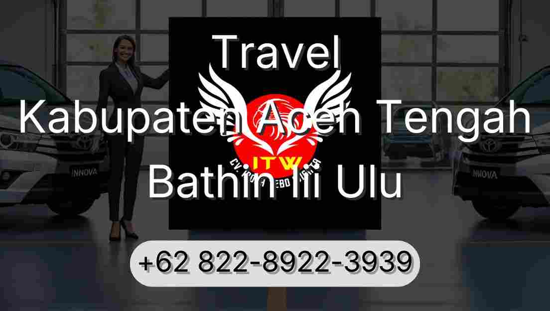 Travel Kabupaten Aceh Tengah Bathin Iii Ulu
