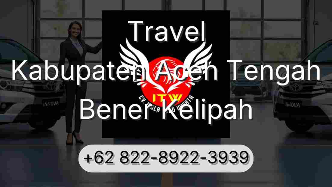 Travel Kabupaten Aceh Tengah Bener Kelipah