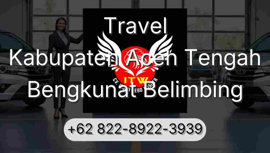 Travel Kabupaten Aceh Tengah Bengkunat Belimbing