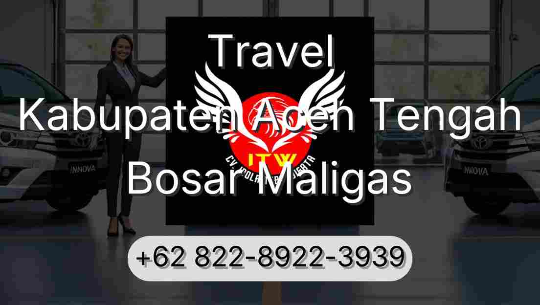 Travel Kabupaten Aceh Tengah Bosar Maligas