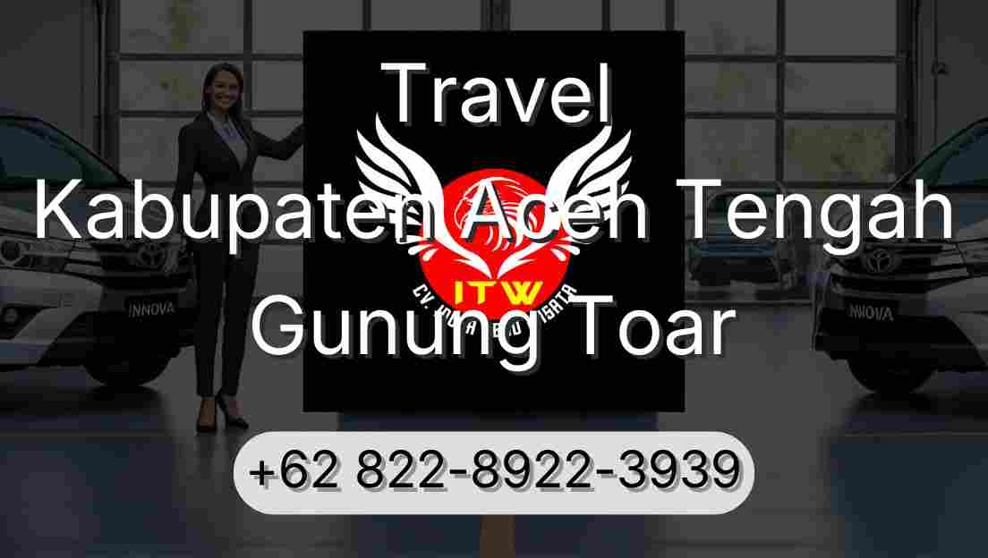 Travel Kabupaten Aceh Tengah Gunung Toar