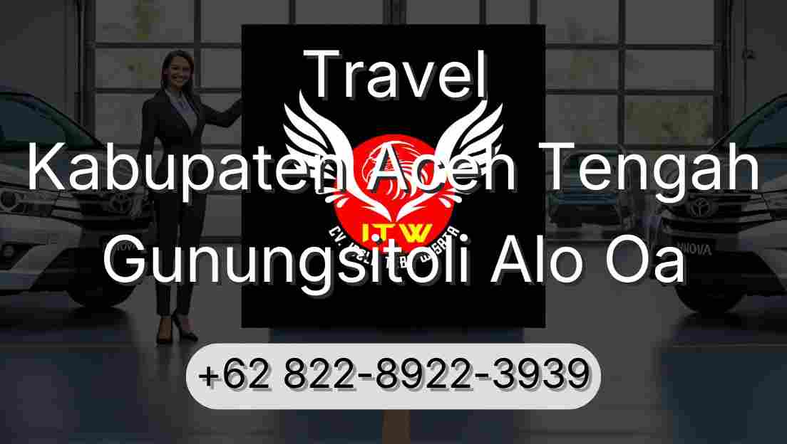 Travel Kabupaten Aceh Tengah Gunungsitoli Alo Oa
