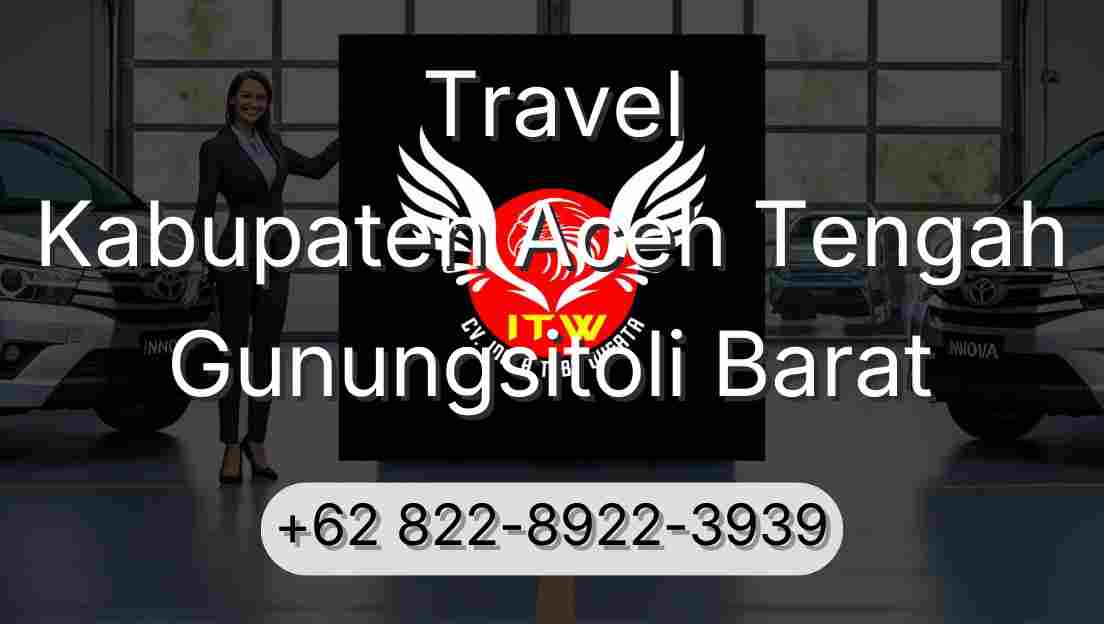 Travel Kabupaten Aceh Tengah Gunungsitoli Barat