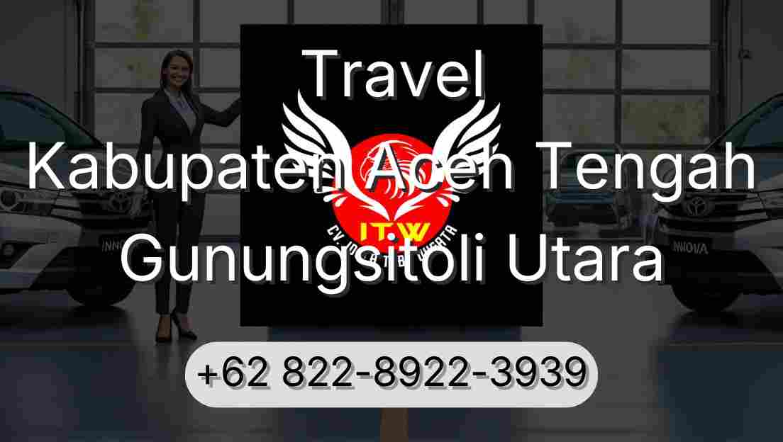 Travel Kabupaten Aceh Tengah Gunungsitoli Utara