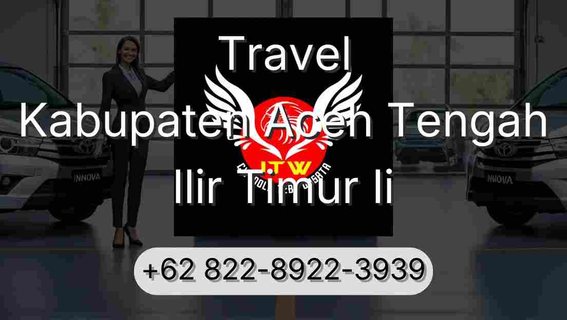 Travel Kabupaten Aceh Tengah Ilir Timur Ii