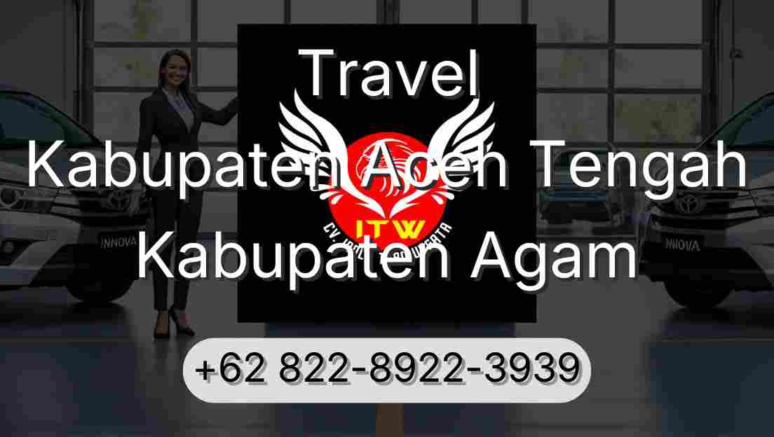 Travel Kabupaten Aceh Tengah Kabupaten Agam