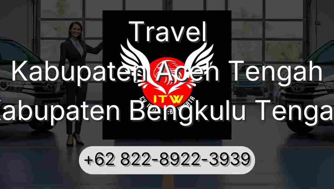 Travel Kabupaten Aceh Tengah Kabupaten Bengkulu Tengah