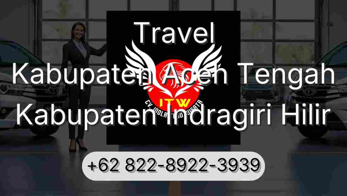 Travel Kabupaten Aceh Tengah Kabupaten Indragiri Hilir