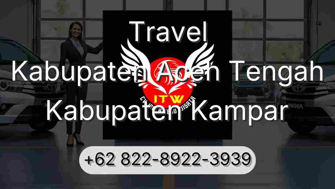 Travel Kabupaten Aceh Tengah Kabupaten Kampar