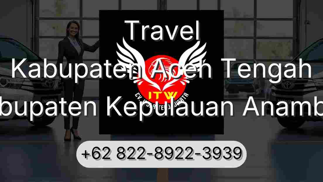 Travel Kabupaten Aceh Tengah Kabupaten Kepulauan Anambas