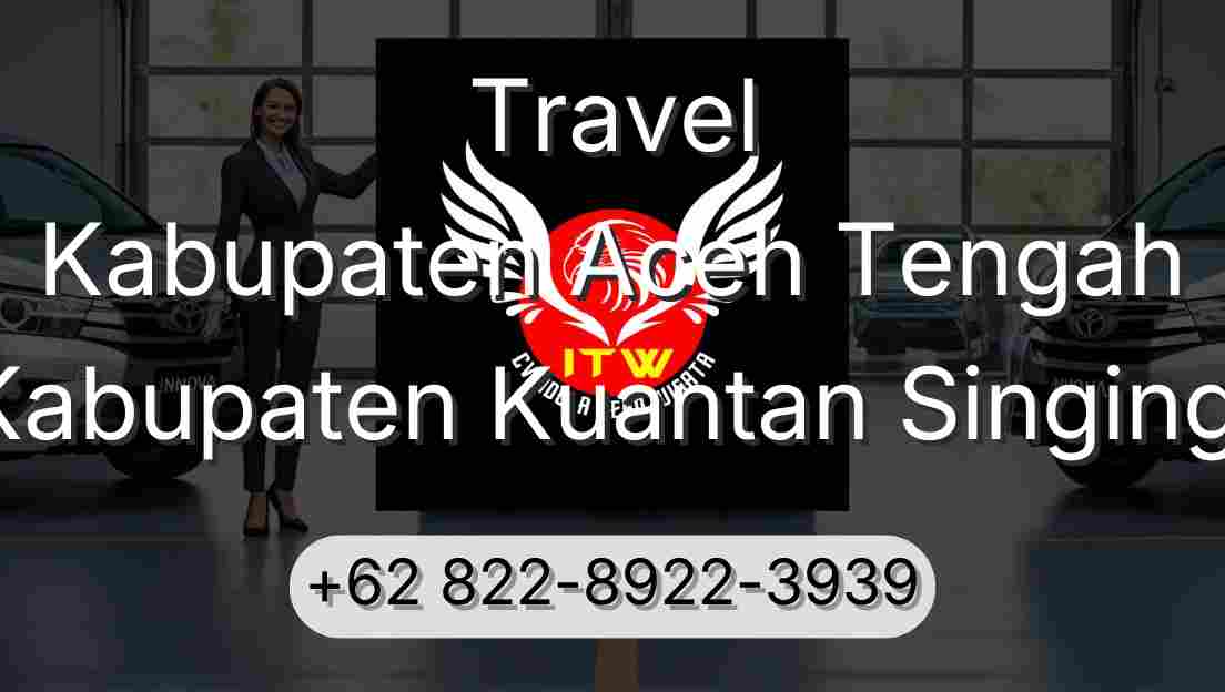 Travel Kabupaten Aceh Tengah Kabupaten Kuantan Singingi
