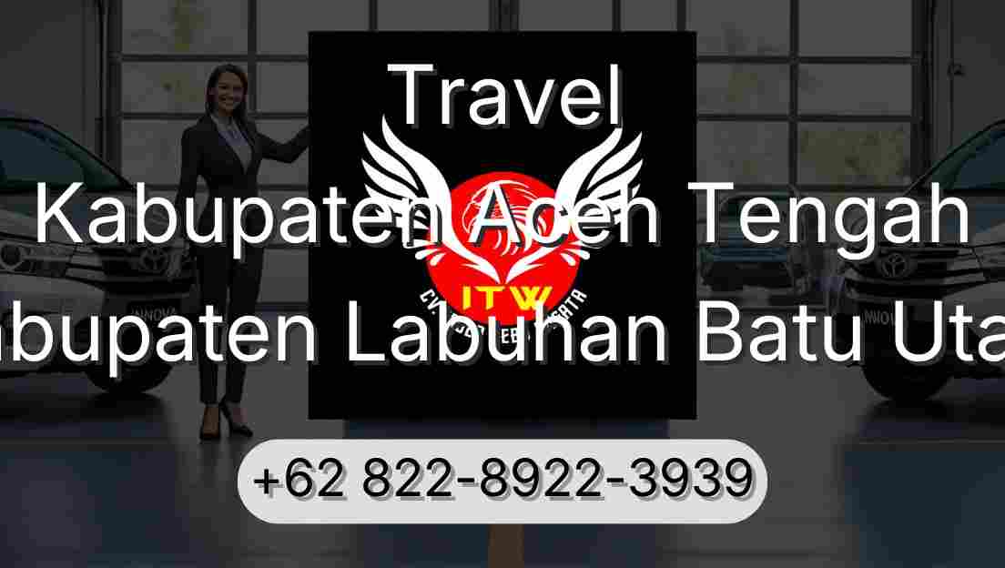 Travel Kabupaten Aceh Tengah Kabupaten Labuhan Batu Utara