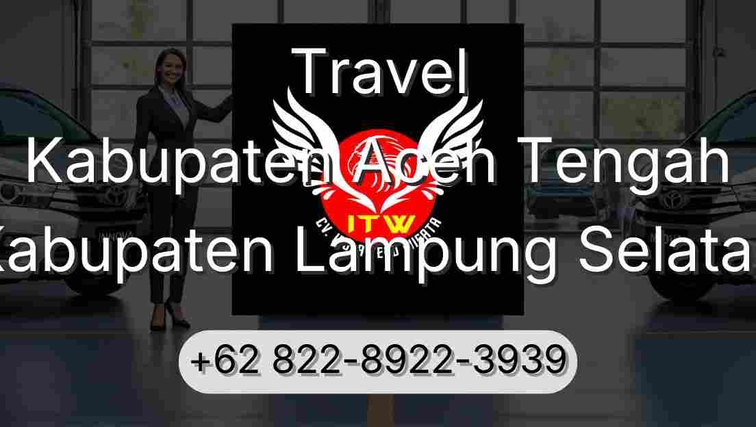 Travel Kabupaten Aceh Tengah Kabupaten Lampung Selatan