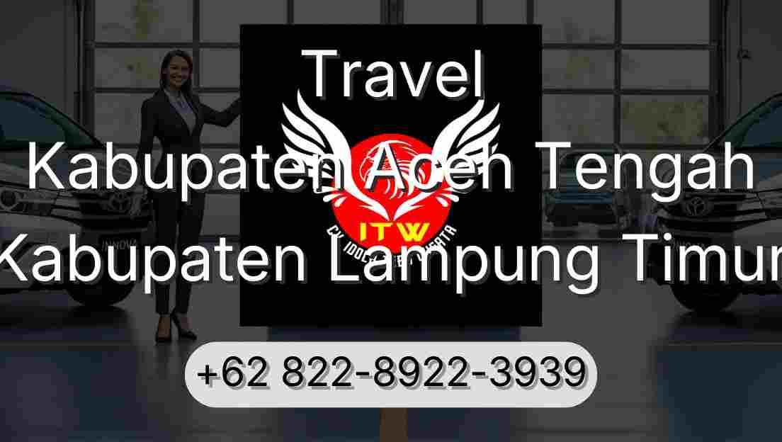 Travel Kabupaten Aceh Tengah Kabupaten Lampung Timur