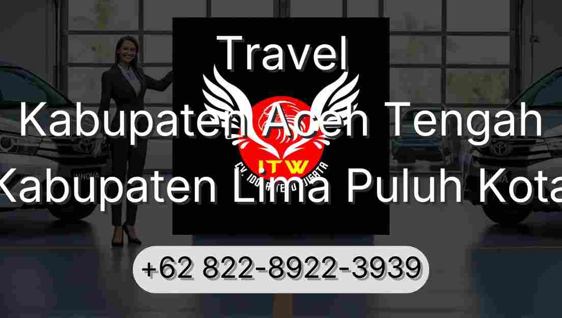 Travel Kabupaten Aceh Tengah Kabupaten Lima Puluh Kota