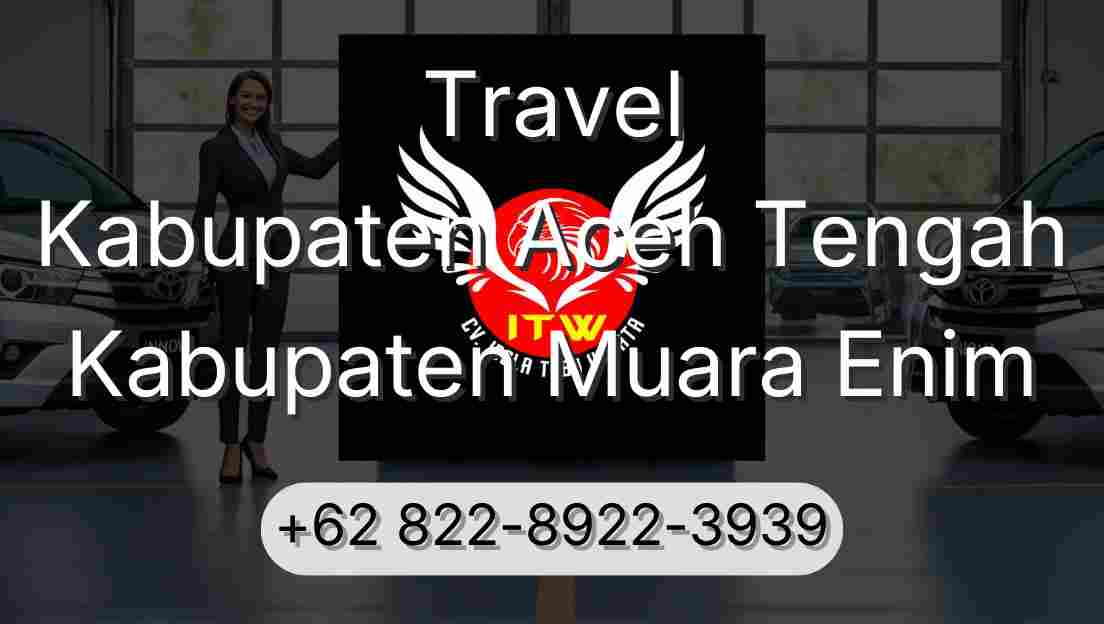 Travel Kabupaten Aceh Tengah Kabupaten Muara Enim