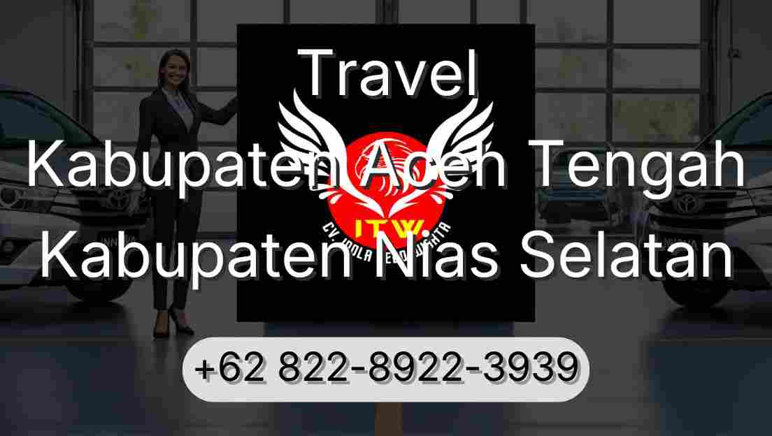 Travel Kabupaten Aceh Tengah Kabupaten Nias Selatan