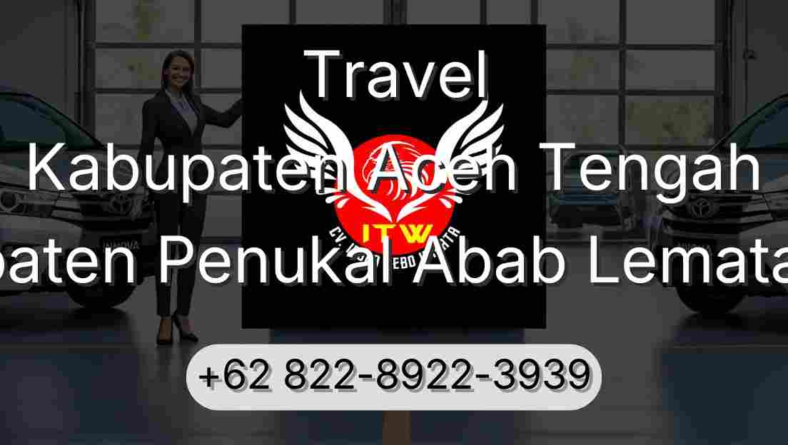 Travel Kabupaten Aceh Tengah Kabupaten Penukal Abab Lematang Ilir