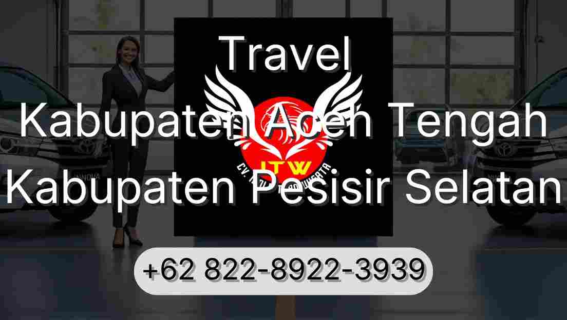 Travel Kabupaten Aceh Tengah Kabupaten Pesisir Selatan