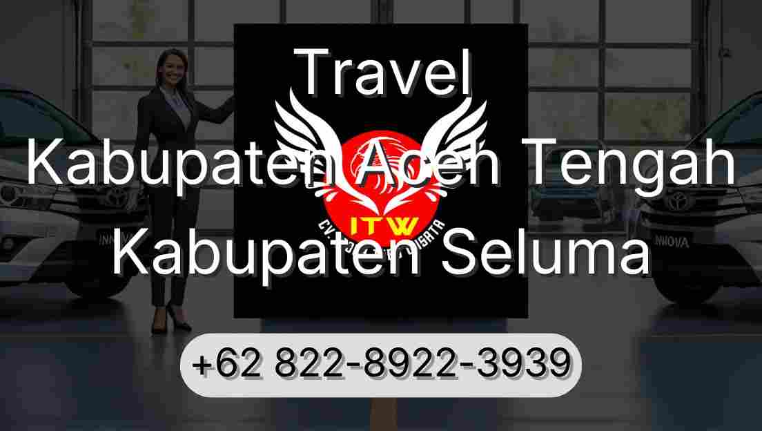 Travel Kabupaten Aceh Tengah Kabupaten Seluma