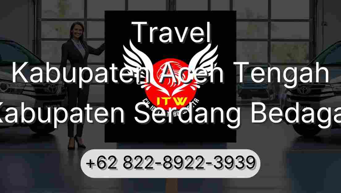 Travel Kabupaten Aceh Tengah Kabupaten Serdang Bedagai