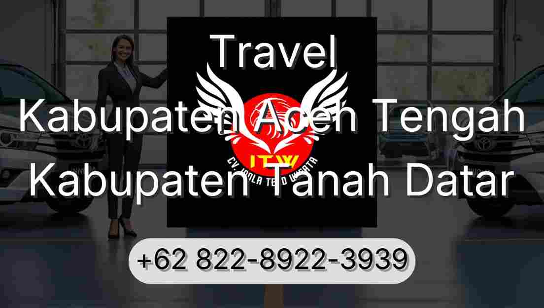 Travel Kabupaten Aceh Tengah Kabupaten Tanah Datar