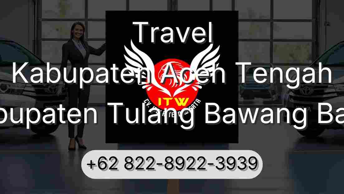 Travel Kabupaten Aceh Tengah Kabupaten Tulang Bawang Barat