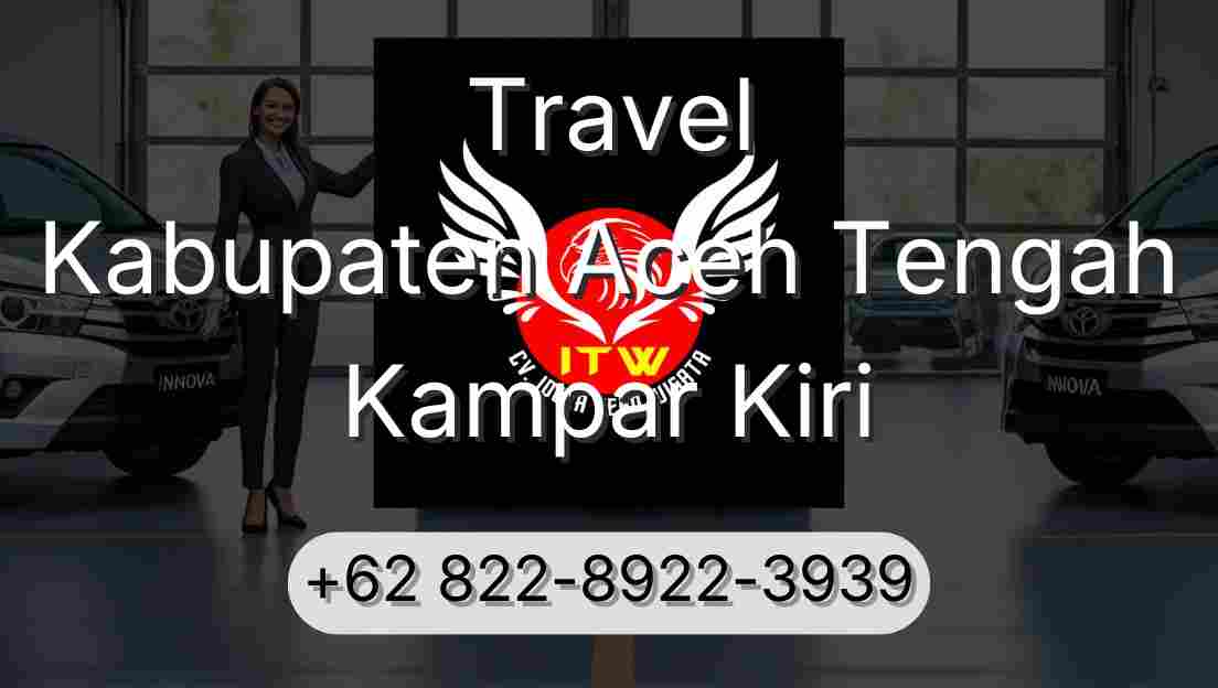 Travel Kabupaten Aceh Tengah Kampar Kiri