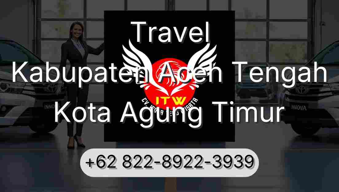 Travel Kabupaten Aceh Tengah Kota Agung Timur