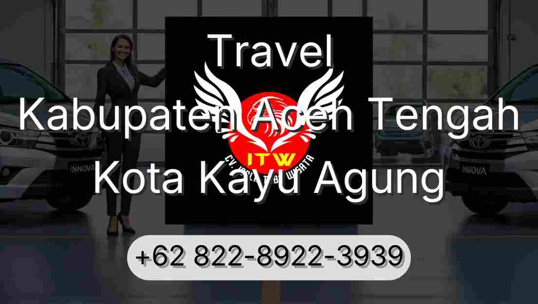 Travel Kabupaten Aceh Tengah Kota Kayu Agung
