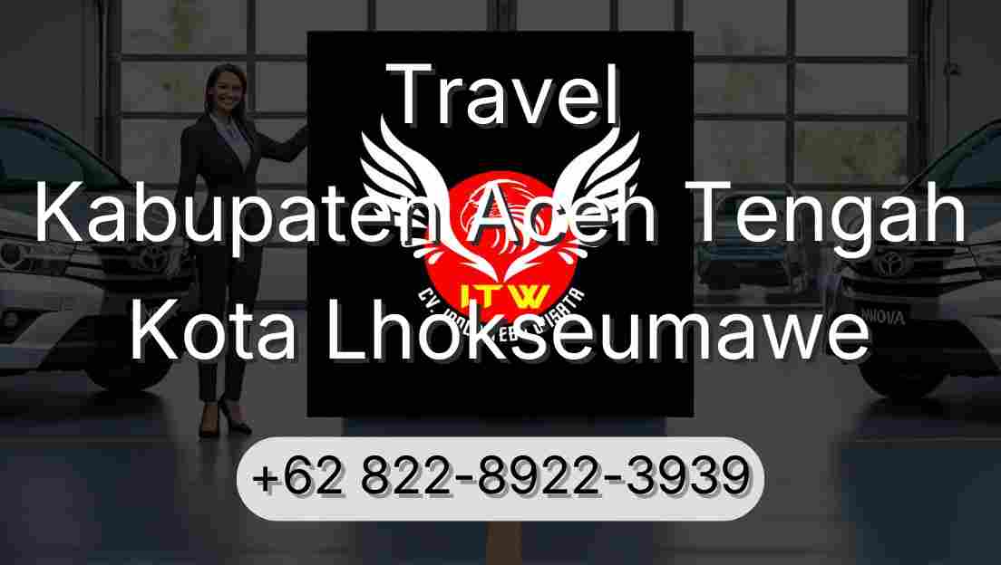 Travel Kabupaten Aceh Tengah Kota Lhokseumawe