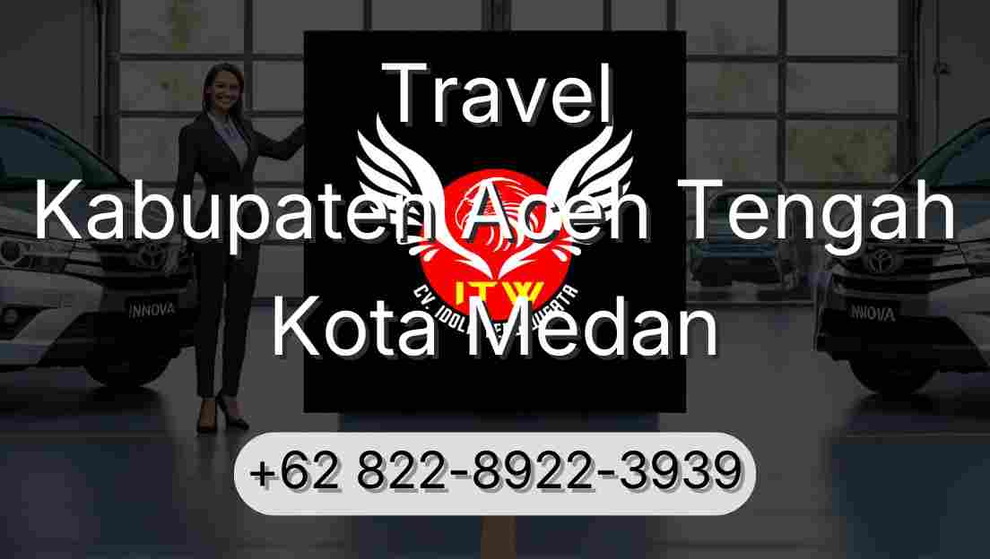 Travel Kabupaten Aceh Tengah Kota Medan