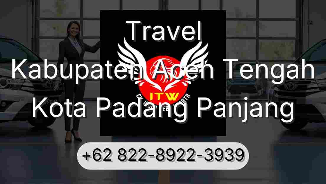 Travel Kabupaten Aceh Tengah Kota Padang Panjang