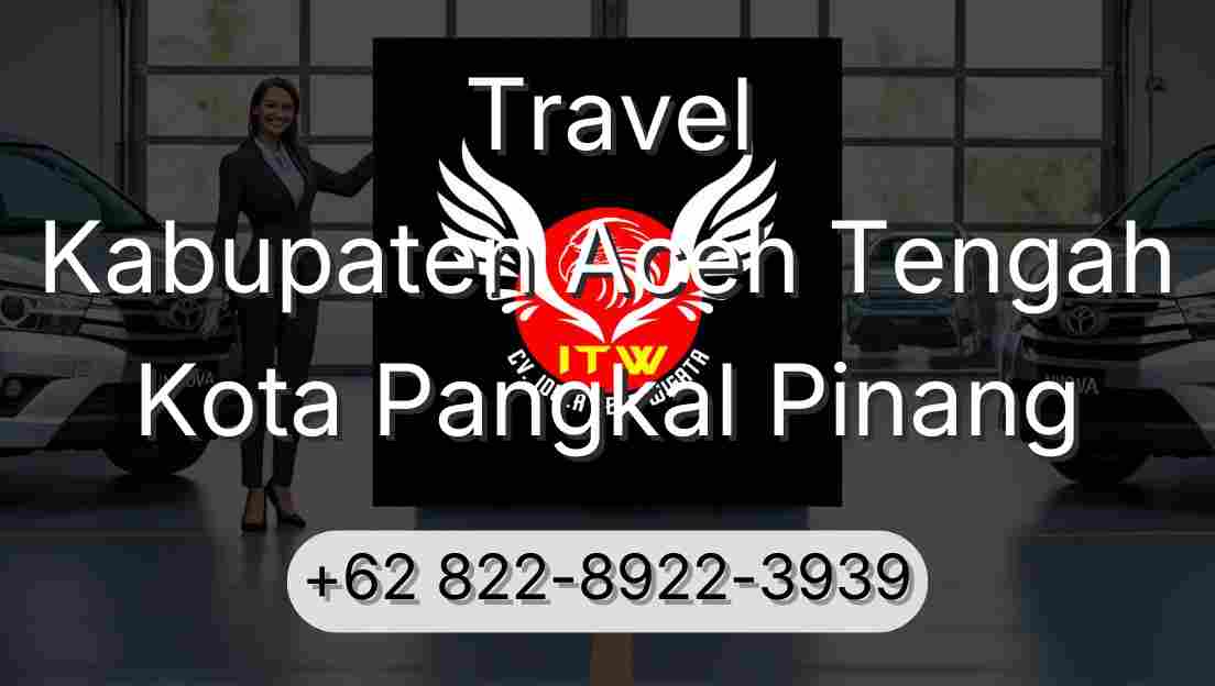Travel Kabupaten Aceh Tengah Kota Pangkal Pinang
