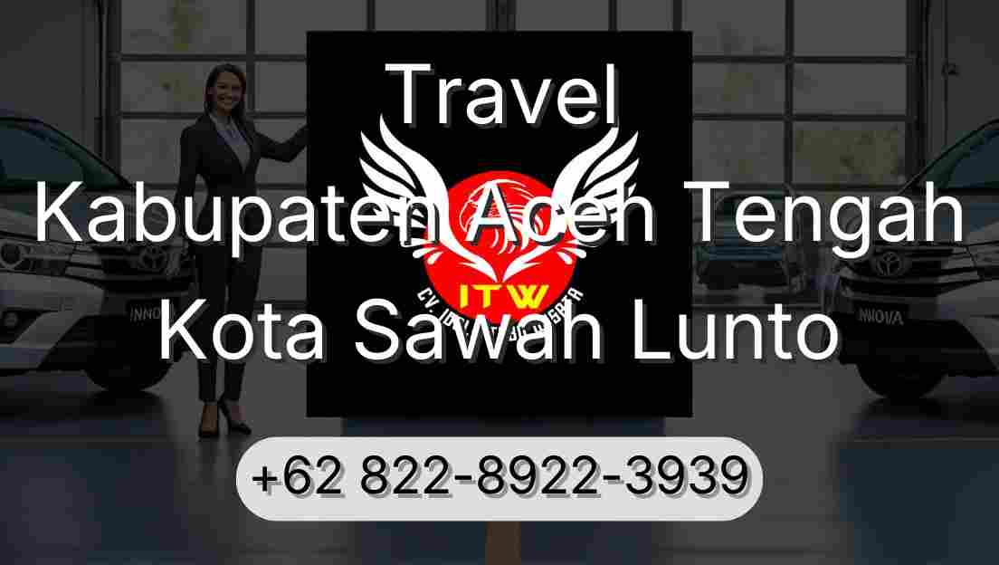 Travel Kabupaten Aceh Tengah Kota Sawah Lunto