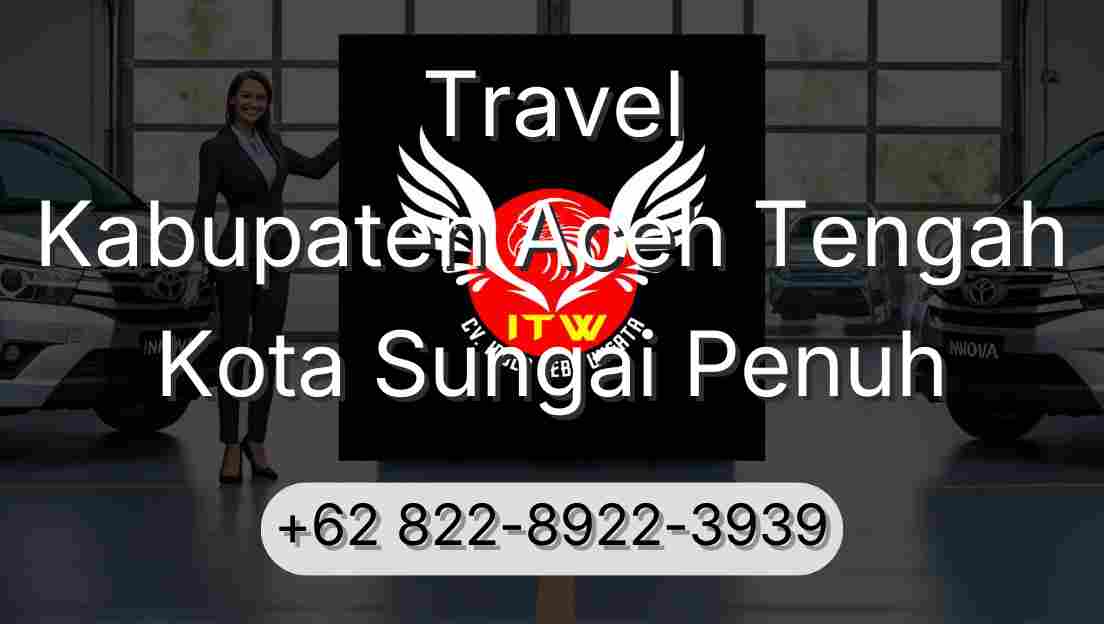 Travel Kabupaten Aceh Tengah Kota Sungai Penuh