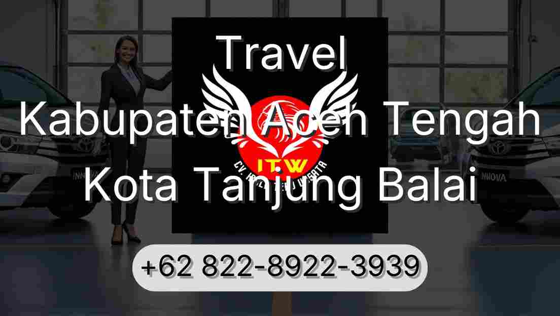Travel Kabupaten Aceh Tengah Kota Tanjung Balai